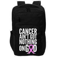 Cancer Ain't Got Nothing on God Breast Cancer Awareness Impact Tech Backpack