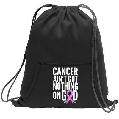 Cancer Ain't Got Nothing on God Breast Cancer Awareness Sweatshirt Cinch Pack Bag