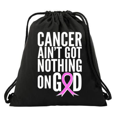 Cancer Ain't Got Nothing on God Breast Cancer Awareness Drawstring Bag