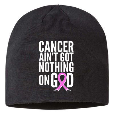 Cancer Ain't Got Nothing on God Breast Cancer Awareness Sustainable Beanie