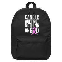 Cancer Ain't Got Nothing on God Breast Cancer Awareness 16 in Basic Backpack