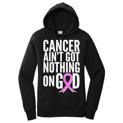 Cancer Ain't Got Nothing on God Breast Cancer Awareness Women's Pullover Hoodie