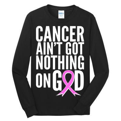 Cancer Ain't Got Nothing on God Breast Cancer Awareness Tall Long Sleeve T-Shirt