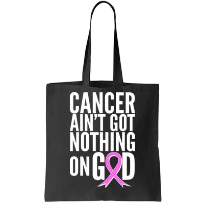 Cancer Ain't Got Nothing on God Breast Cancer Awareness Tote Bag