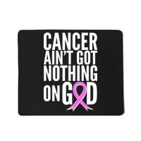 Cancer Ain't Got Nothing on God Breast Cancer Awareness Mousepad