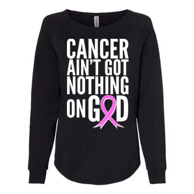 Cancer Ain't Got Nothing on God Breast Cancer Awareness Womens California Wash Sweatshirt