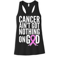 Cancer Ain't Got Nothing on God Breast Cancer Awareness Women's Racerback Tank