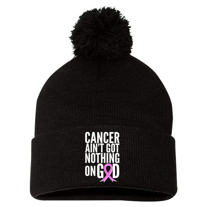 Cancer Ain't Got Nothing on God Breast Cancer Awareness Pom Pom 12in Knit Beanie