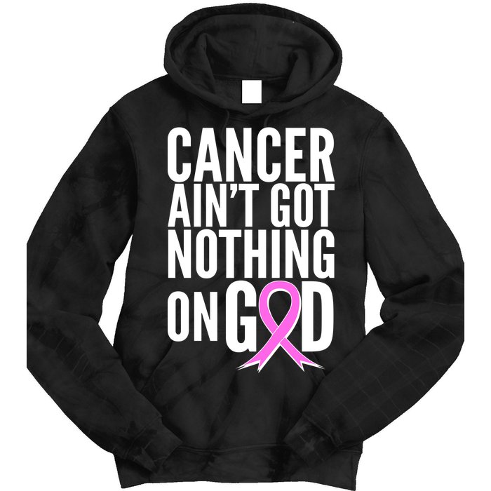 Cancer Ain't Got Nothing on God Breast Cancer Awareness Tie Dye Hoodie