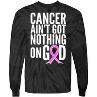 Cancer Ain't Got Nothing on God Breast Cancer Awareness Tie-Dye Long Sleeve Shirt