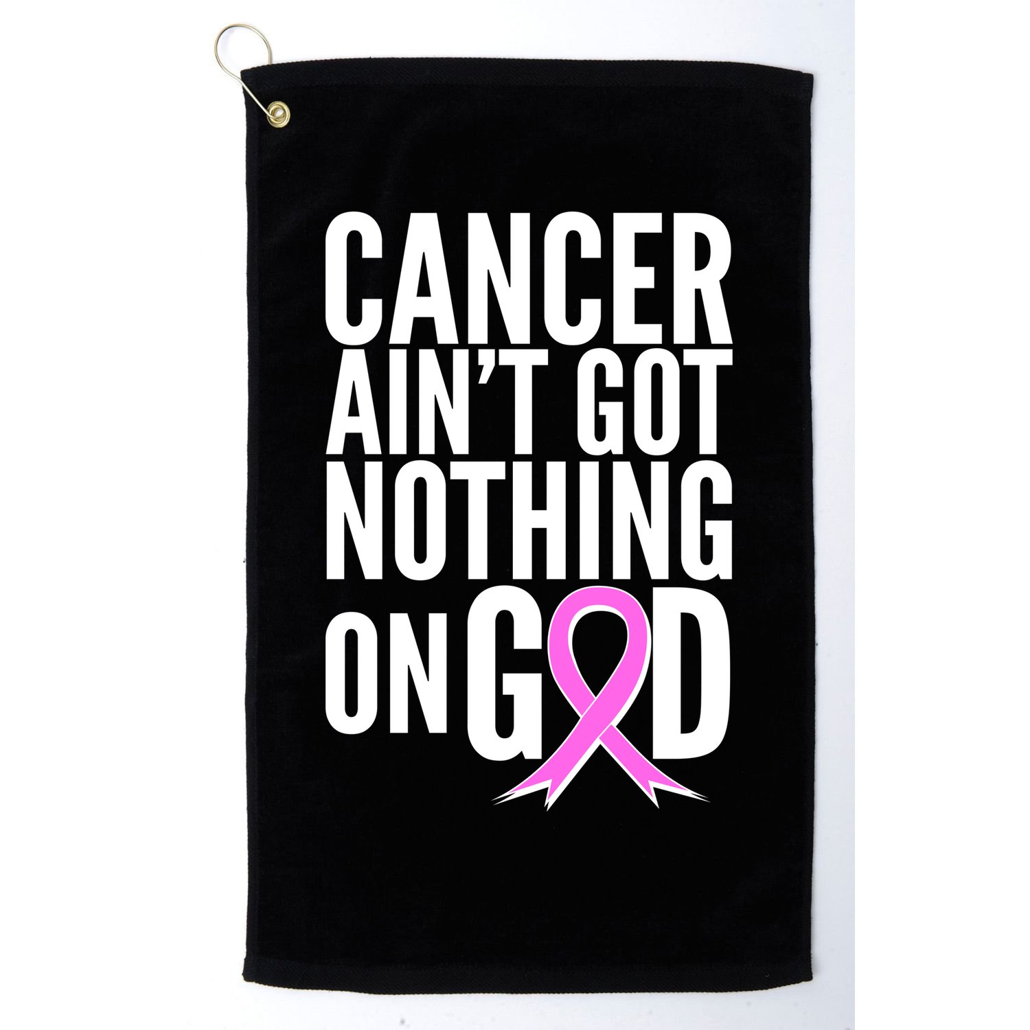 Cancer Ain't Got Nothing on God Breast Cancer Awareness Golf Towel