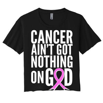 Cancer Ain't Got Nothing on God Breast Cancer Awareness Women's Crop Top Tee