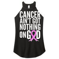 Cancer Ain't Got Nothing on God Breast Cancer Awareness Women's Perfect Tri Rocker Tank