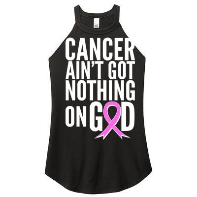 Cancer Ain't Got Nothing on God Breast Cancer Awareness Women's Perfect Tri Rocker Tank