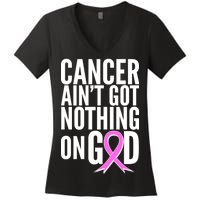 Cancer Ain't Got Nothing on God Breast Cancer Awareness Women's V-Neck T-Shirt