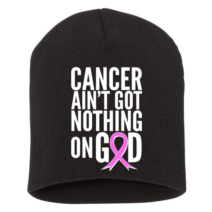 Cancer Ain't Got Nothing on God Breast Cancer Awareness Short Acrylic Beanie