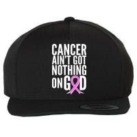 Cancer Ain't Got Nothing on God Breast Cancer Awareness Wool Snapback Cap