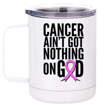 Cancer Ain't Got Nothing on God Breast Cancer Awareness 12 oz Stainless Steel Tumbler Cup