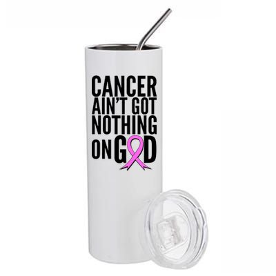 Cancer Ain't Got Nothing on God Breast Cancer Awareness Stainless Steel Tumbler