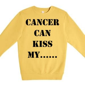 Cancer can Kiss My Premium Crewneck Sweatshirt