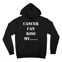 Cancer can Kiss My Hoodie