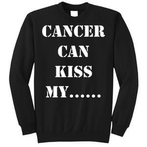 Cancer can Kiss My Sweatshirt