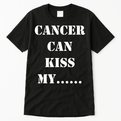 Cancer can Kiss My Tall T-Shirt