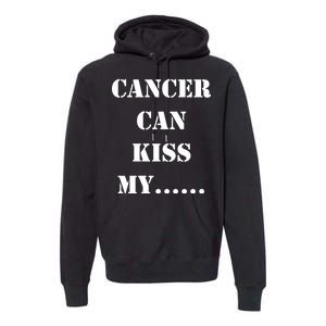 Cancer can Kiss My Premium Hoodie