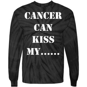 Cancer can Kiss My Tie-Dye Long Sleeve Shirt