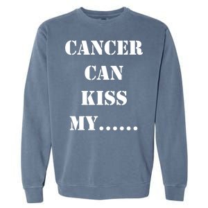 Cancer can Kiss My Garment-Dyed Sweatshirt