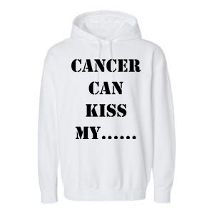 Cancer can Kiss My Garment-Dyed Fleece Hoodie