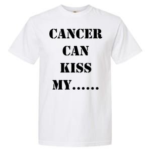 Cancer can Kiss My Garment-Dyed Heavyweight T-Shirt