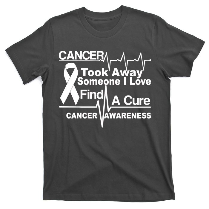 Cancer Took Away Someone I Love T-Shirt