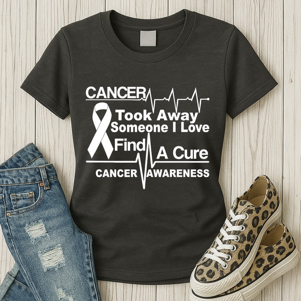 Cancer Took Away Someone I Love Womens T-Shirt