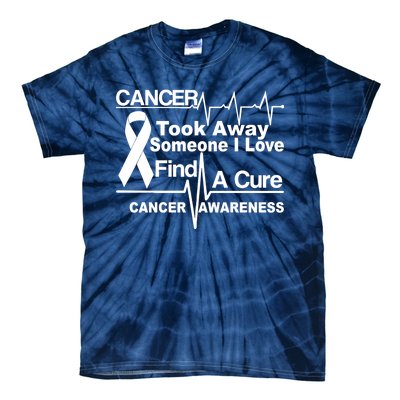 Cancer Took Away Someone I Love Tie-Dye T-Shirt