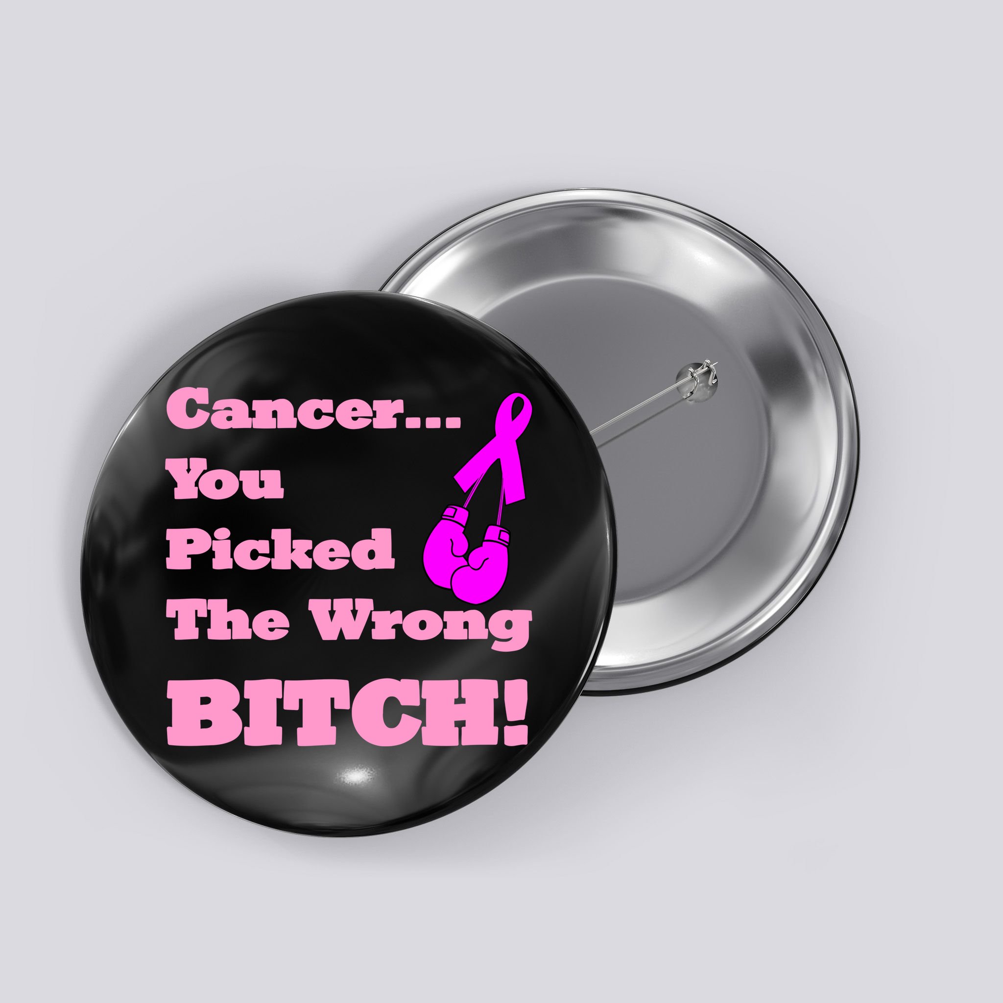 Cancer You Picked The Wrong Bitch Breast Cancer Button