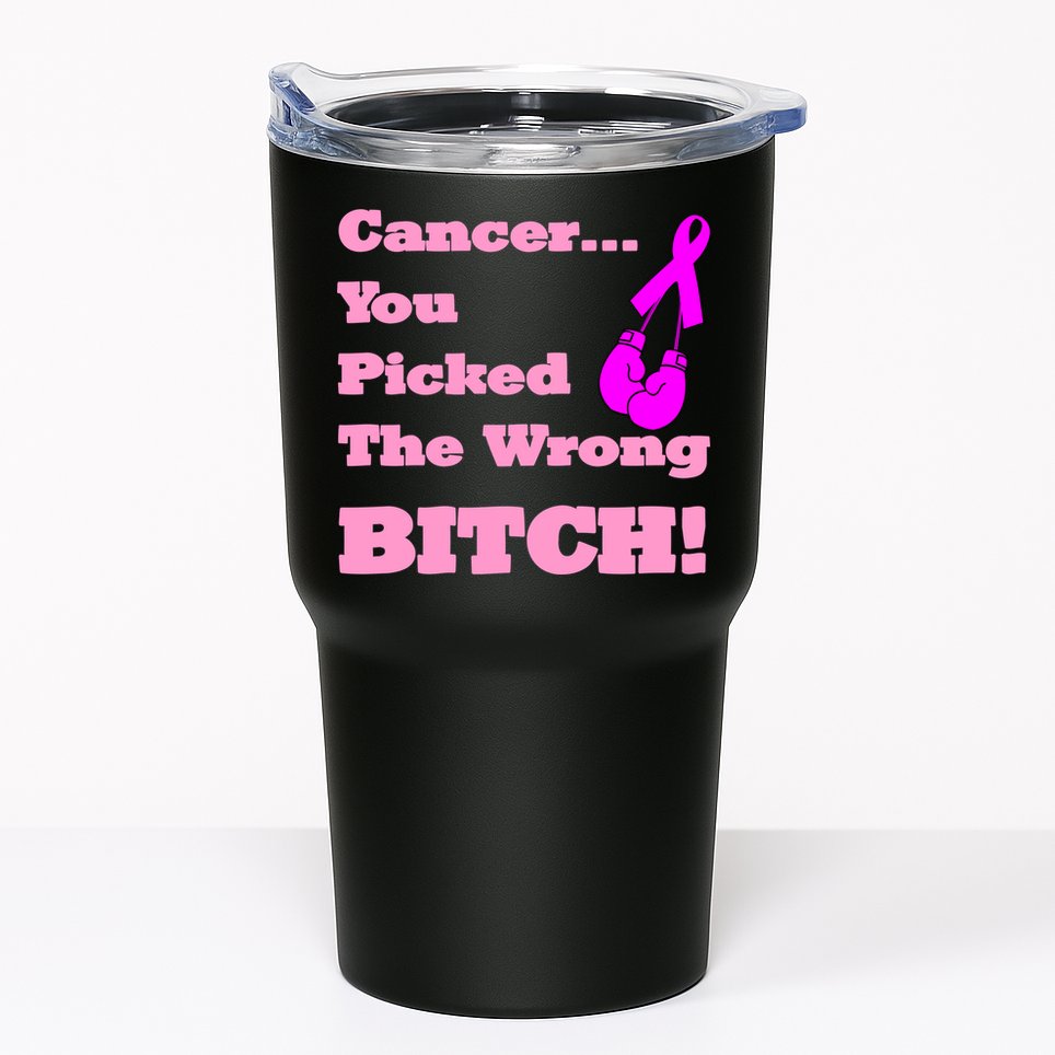 Cancer You Picked The Wrong Bitch Breast Cancer Tumbler