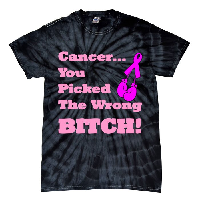 Cancer You Picked The Wrong Bitch Breast Cancer Tie-Dye T-Shirt
