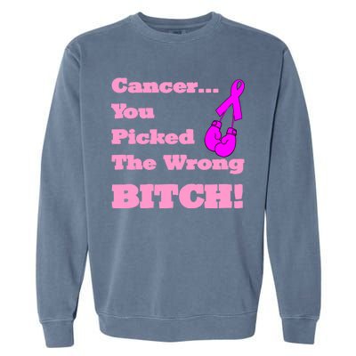 Cancer You Picked The Wrong Bitch Breast Cancer Garment-Dyed Sweatshirt