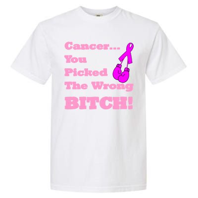 Cancer You Picked The Wrong Bitch Breast Cancer Garment-Dyed Heavyweight T-Shirt