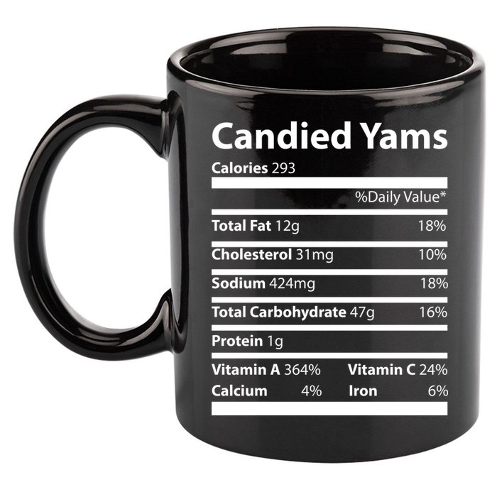 Candied Yams Nutritional Facts Funny Thanksgiving 11oz C Handle Ceramic Mug