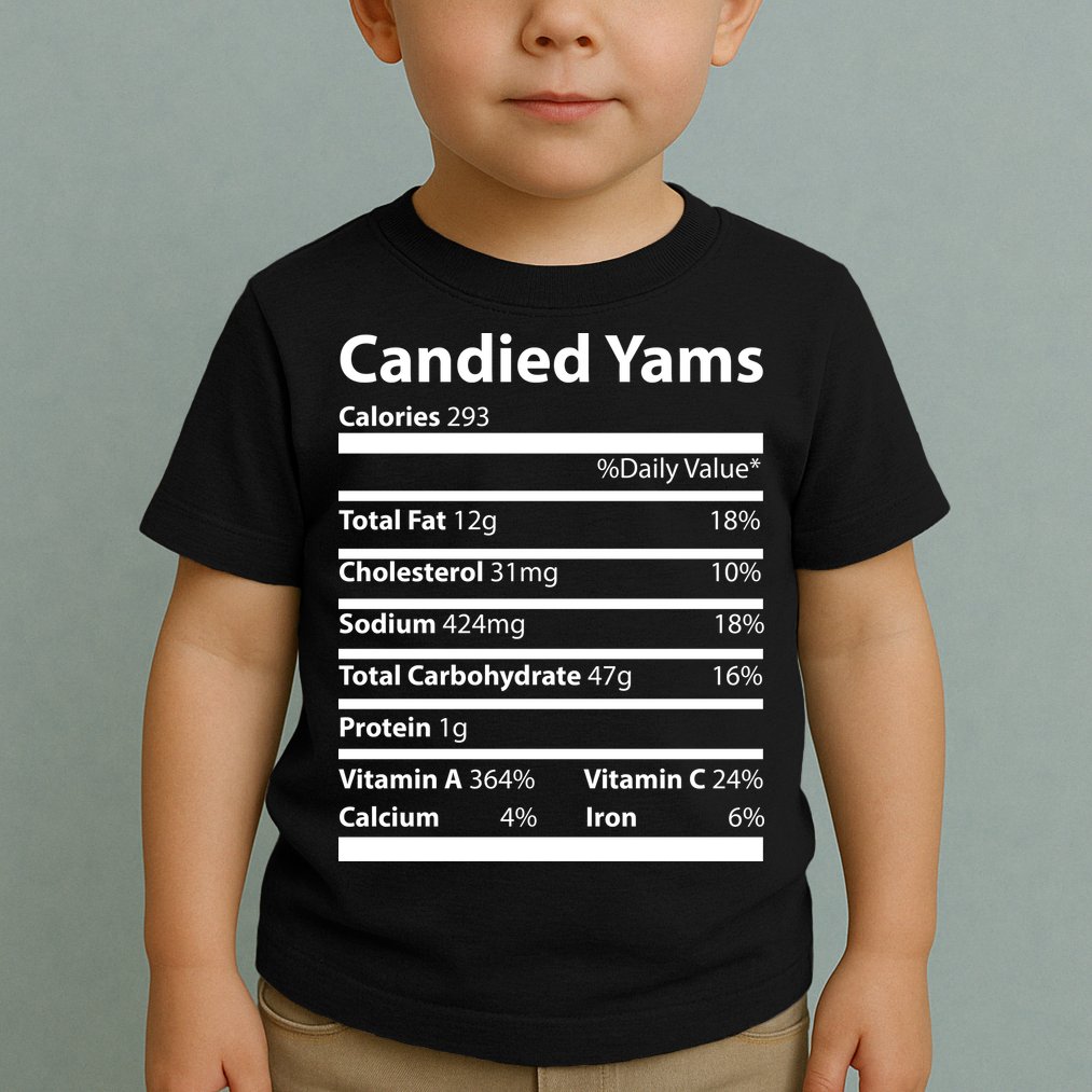 Candied Yams Nutritional Facts Funny Thanksgiving Toddler T-Shirt