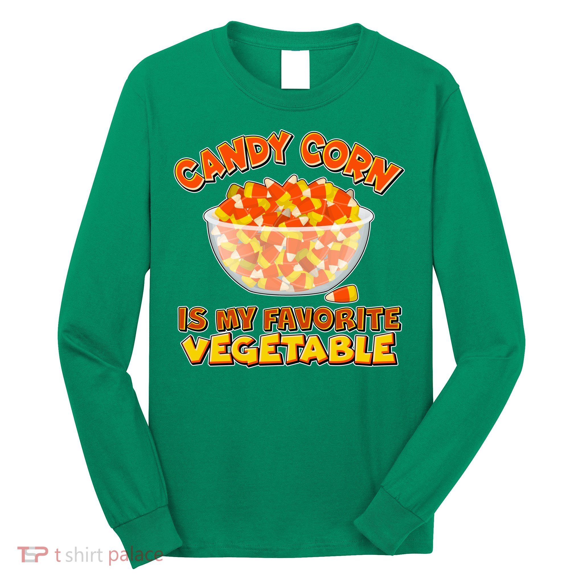 Candy Corn Is My Favorite Vegetable Long Sleeve Shirt