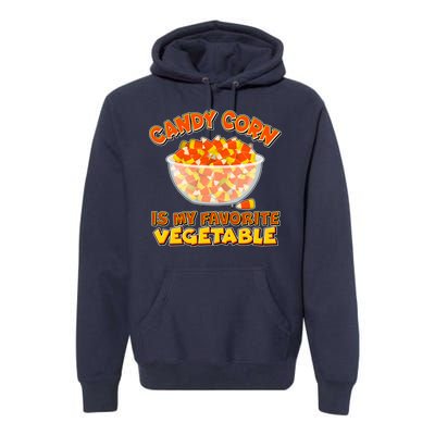 Candy Corn Is My Favorite Vegetable Premium Hoodie