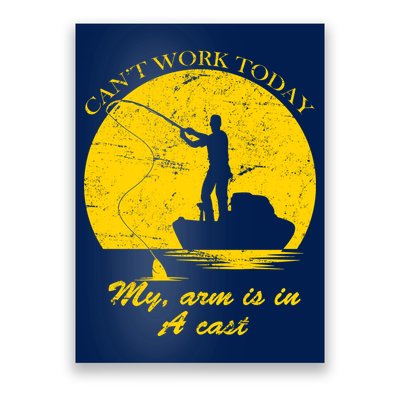 Can't Come Into Work Today My Arm Is In A Cast Poster