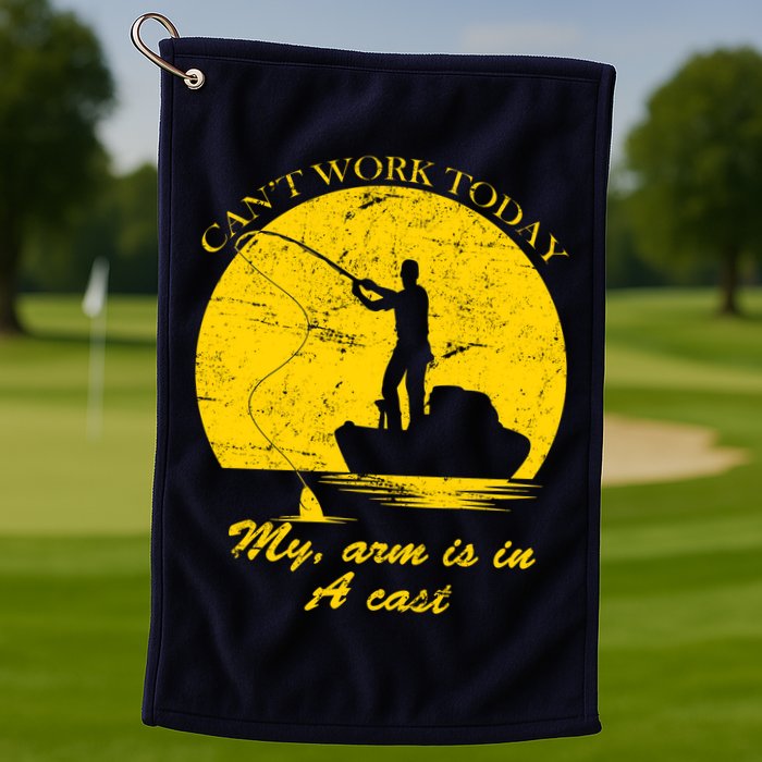 Can't Come Into Work Today My Arm Is In A Cast Golf Towel