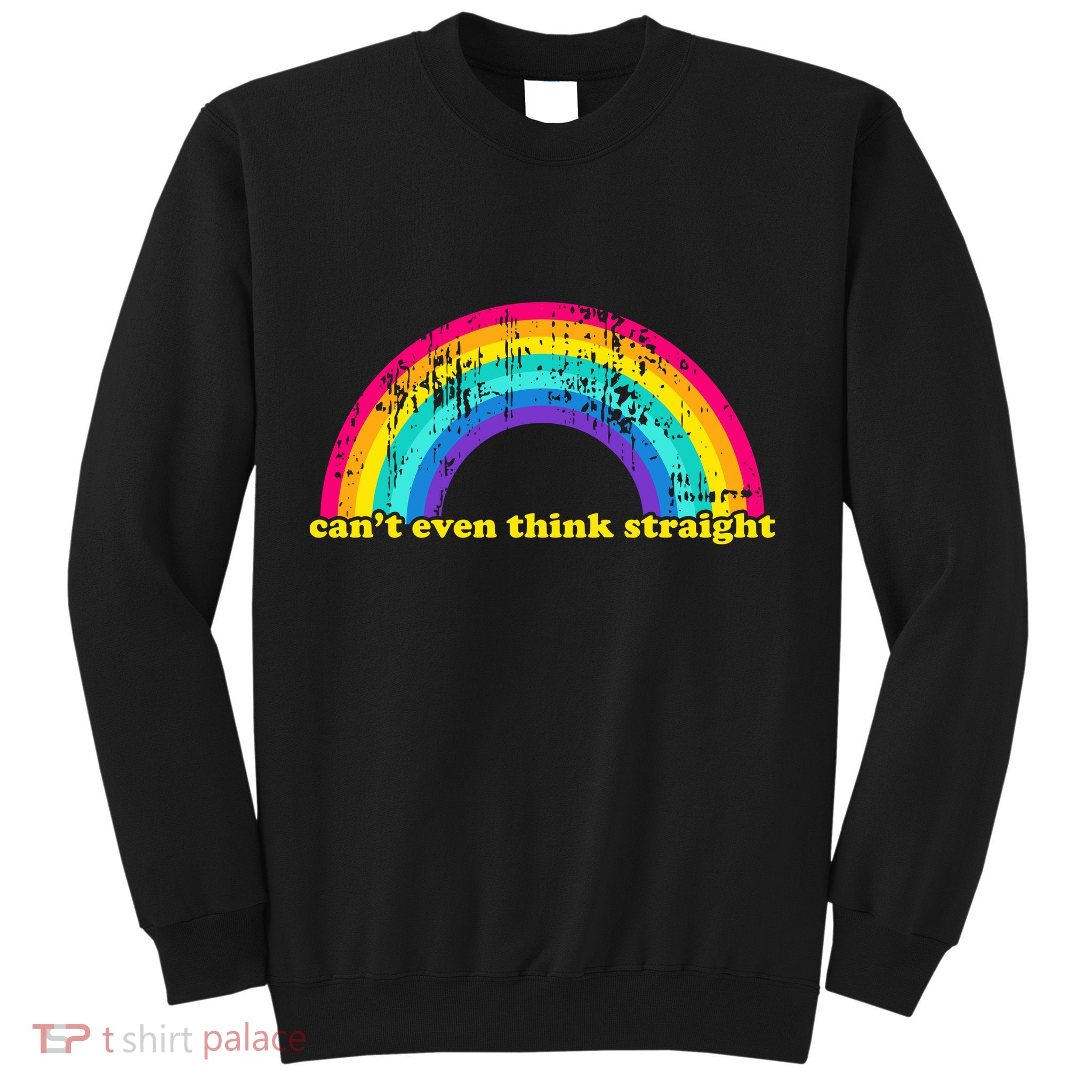 Can't Even Think Straight Sweatshirt