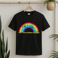 Can't Even Think Straight T-Shirt