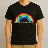Can't Even Think Straight T-Shirt