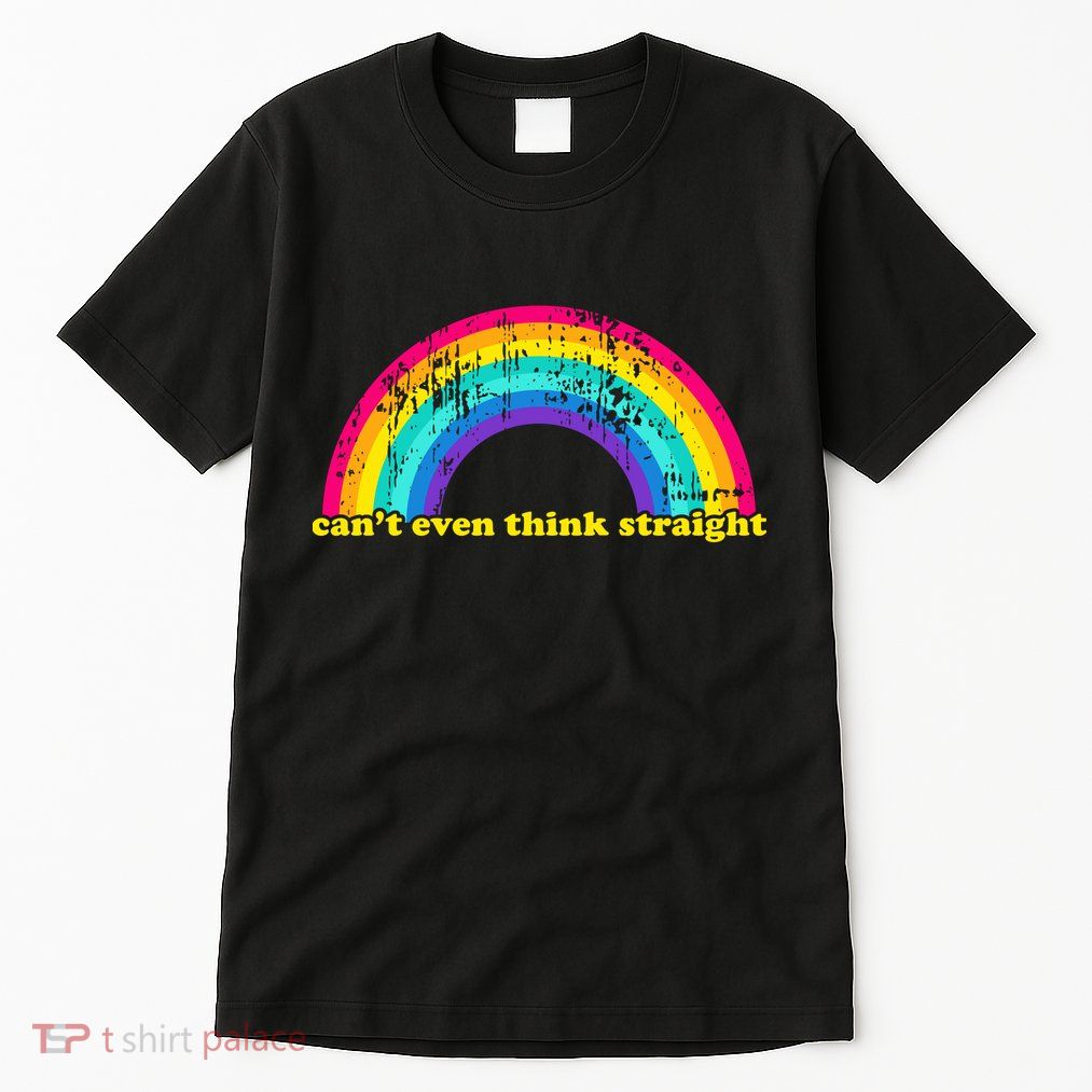 Can't Even Think Straight Tall T-Shirt